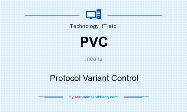 What does PVC mean? It stands for Protocol Variant Control