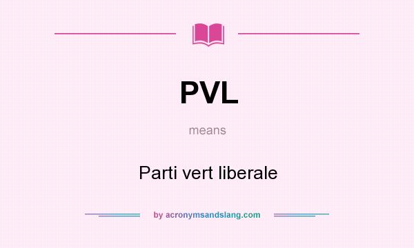 What does PVL mean? It stands for Parti vert liberale