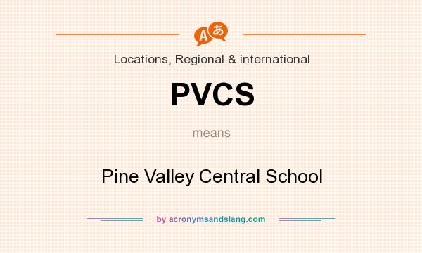 What does PVCS mean? It stands for Pine Valley Central School
