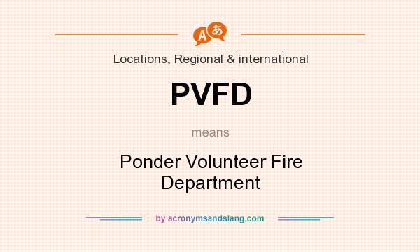 What does PVFD mean? It stands for Ponder Volunteer Fire Department