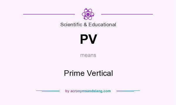 What does PV mean? It stands for Prime Vertical