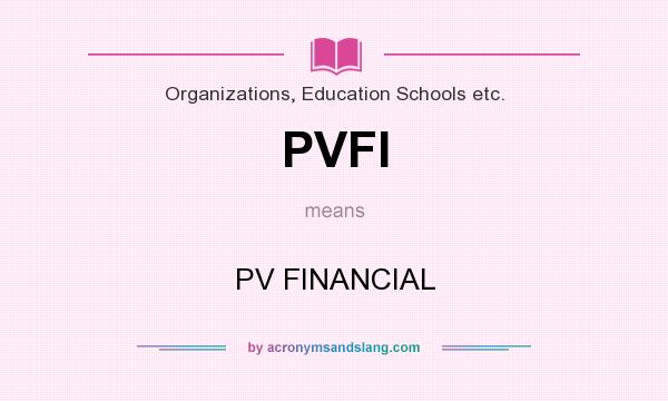 What does PVFI mean? It stands for PV FINANCIAL