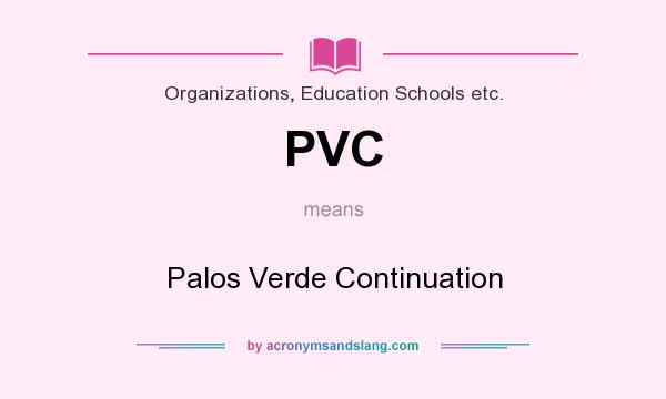 What does PVC mean? It stands for Palos Verde Continuation