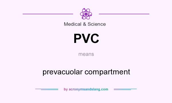 What does PVC mean? It stands for prevacuolar compartment