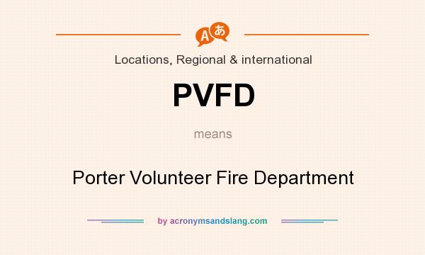 What does PVFD mean? It stands for Porter Volunteer Fire Department