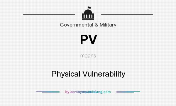 What does PV mean? It stands for Physical Vulnerability