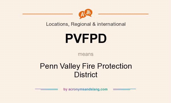What does PVFPD mean? It stands for Penn Valley Fire Protection District