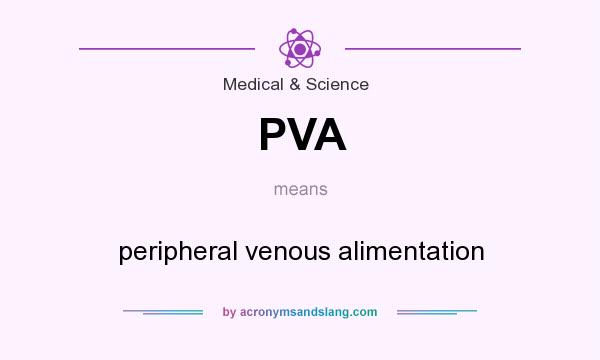 What does PVA mean? It stands for peripheral venous alimentation