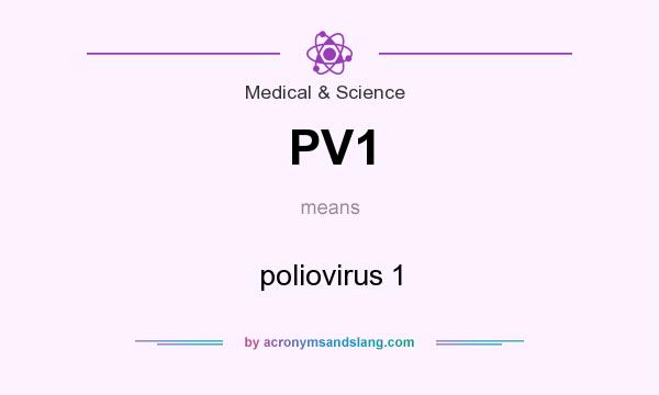 What does PV1 mean? It stands for poliovirus 1