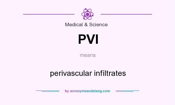What does PVI mean? It stands for perivascular infiltrates