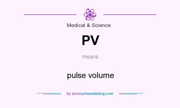 What does PV mean? It stands for pulse volume