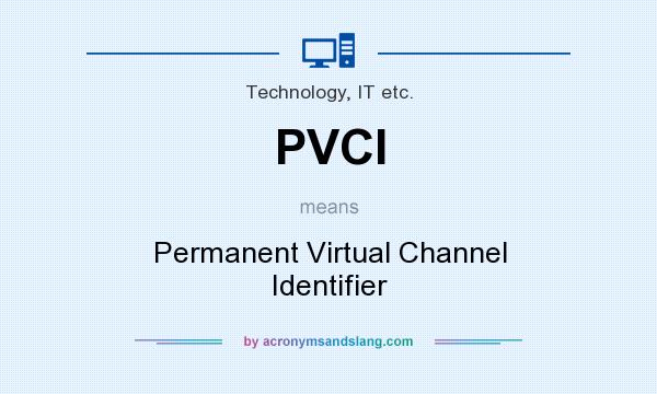 What does PVCI mean? It stands for Permanent Virtual Channel Identifier