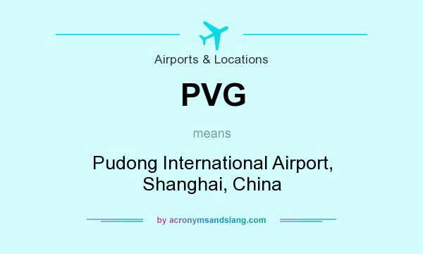 What does PVG mean? It stands for Pudong International Airport, Shanghai, China