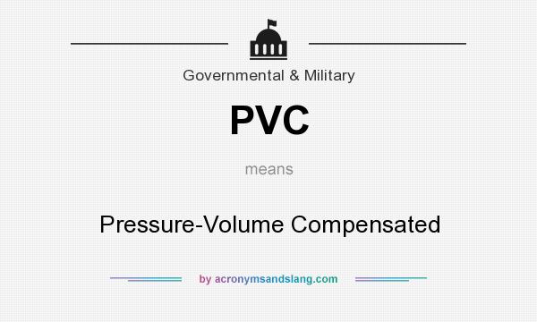 What does PVC mean? It stands for Pressure-Volume Compensated