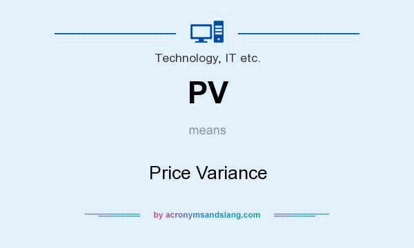 What does PV mean? It stands for Price Variance