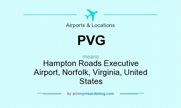 What does PVG mean? It stands for Hampton Roads Executive Airport, Norfolk, Virginia, United States