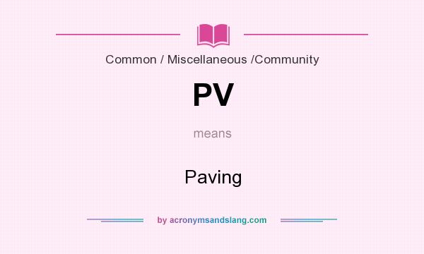What does PV mean? It stands for Paving
