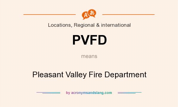 What does PVFD mean? It stands for Pleasant Valley Fire Department