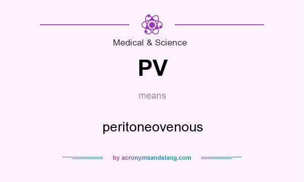 What does PV mean? It stands for peritoneovenous