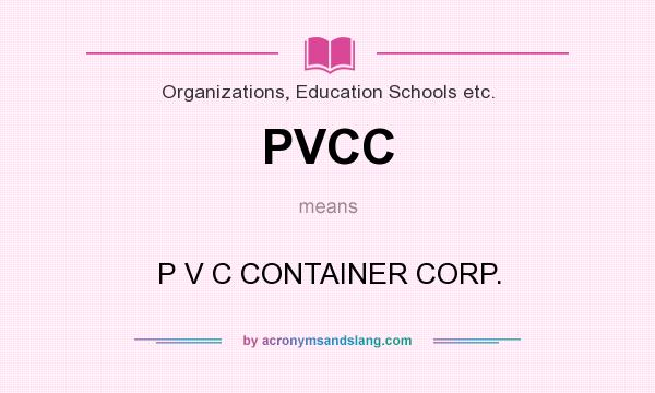 What does PVCC mean? It stands for P V C CONTAINER CORP.