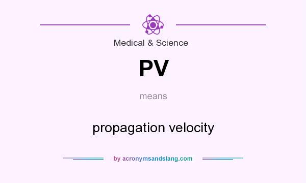 What does PV mean? It stands for propagation velocity