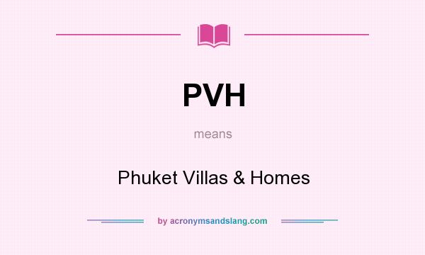 What does PVH mean? It stands for Phuket Villas & Homes