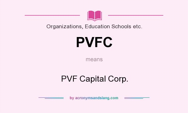 What does PVFC mean? It stands for PVF Capital Corp.