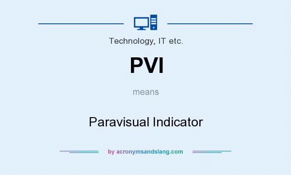 What does PVI mean? It stands for Paravisual Indicator