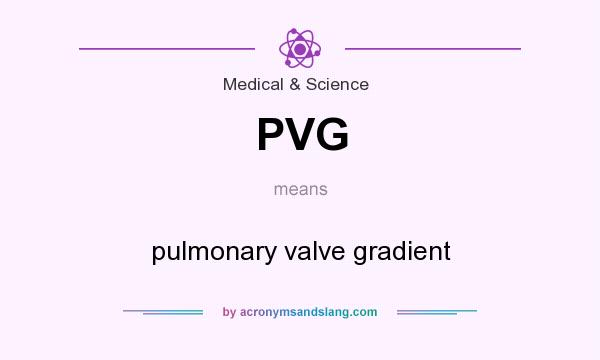 What does PVG mean? It stands for pulmonary valve gradient