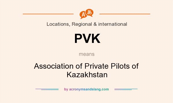 What does PVK mean? It stands for Association of Private Pilots of Kazakhstan