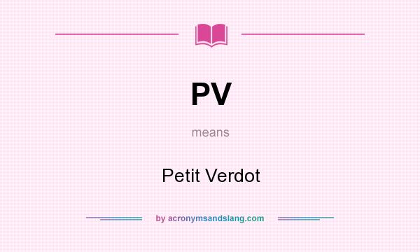 What does PV mean? It stands for Petit Verdot