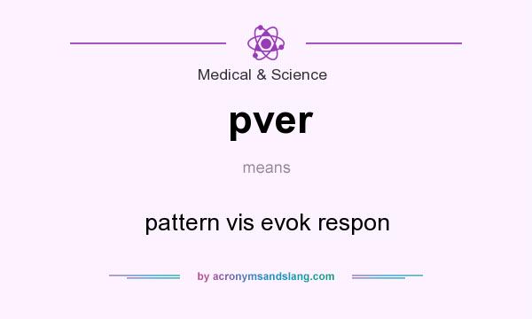 What does pver mean? It stands for pattern vis evok respon
