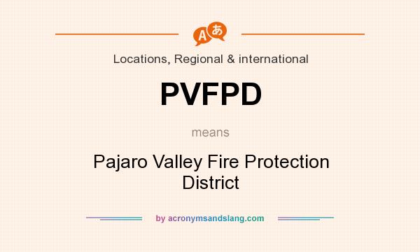 What does PVFPD mean? It stands for Pajaro Valley Fire Protection District