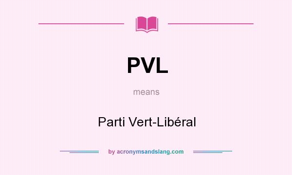 What does PVL mean? It stands for Parti Vert-Libéral