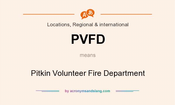 What does PVFD mean? It stands for Pitkin Volunteer Fire Department