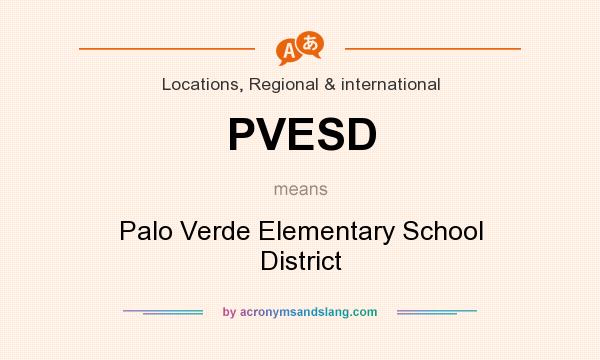 What does PVESD mean? It stands for Palo Verde Elementary School District