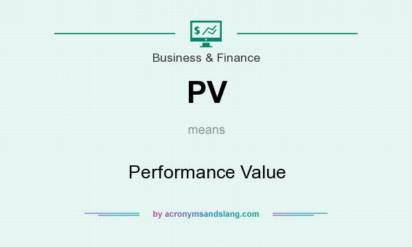 What does PV mean? It stands for Performance Value