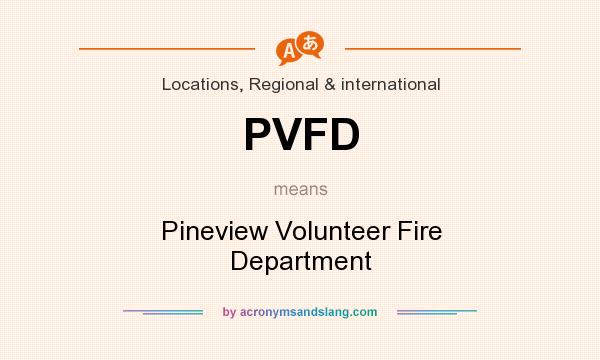 What does PVFD mean? It stands for Pineview Volunteer Fire Department
