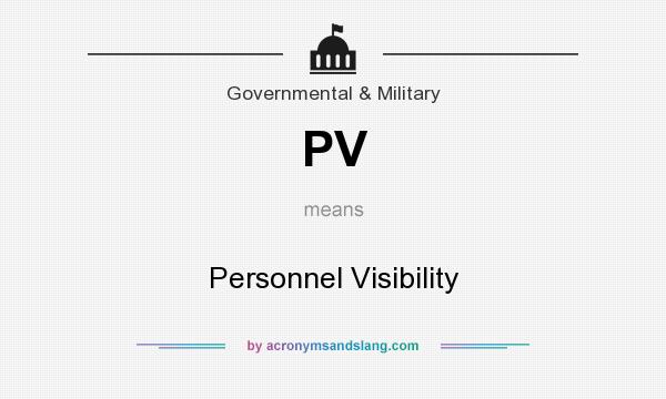 What does PV mean? It stands for Personnel Visibility