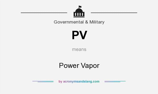 What does PV mean? It stands for Power Vapor