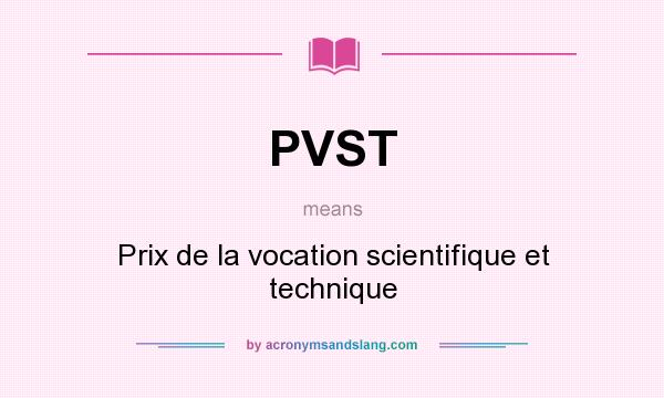 What does PVST mean? It stands for Prix de la vocation scientifique et technique