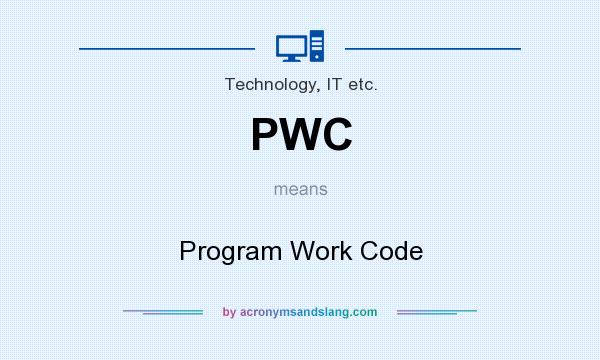 What does PWC mean? It stands for Program Work Code