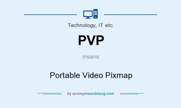 What does PVP mean? It stands for Portable Video Pixmap