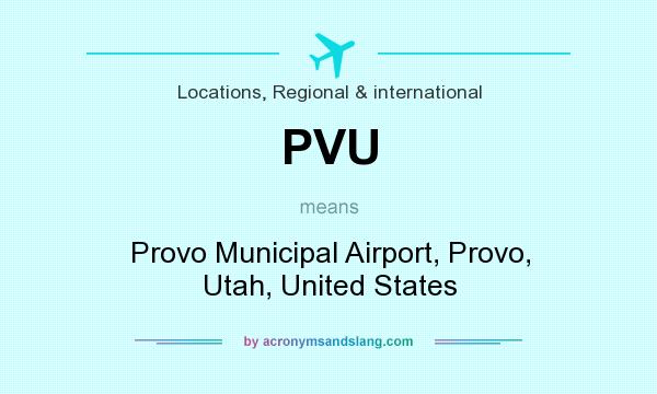 What does PVU mean? It stands for Provo Municipal Airport, Provo, Utah, United States