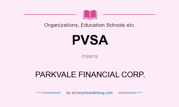 What does PVSA mean? It stands for PARKVALE FINANCIAL CORP.