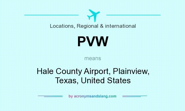 What does PVW mean? It stands for Hale County Airport, Plainview, Texas, United States