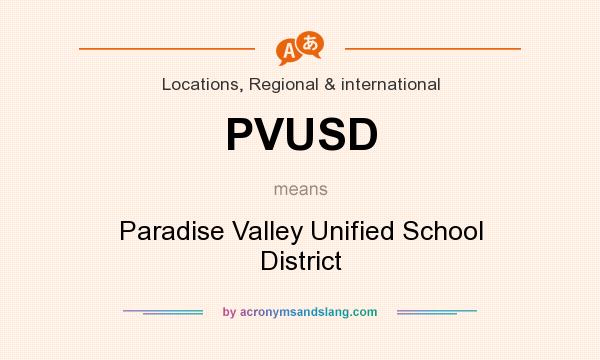 What does PVUSD mean? It stands for Paradise Valley Unified School District