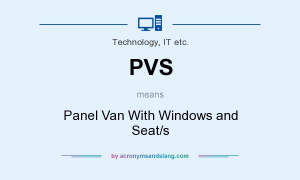 What does PVS mean? It stands for Panel Van With Windows and Seat/s