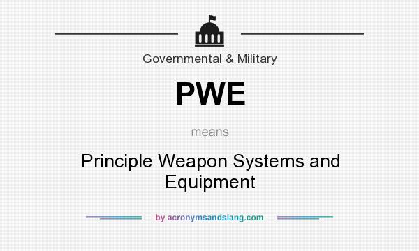 What does PWE mean? It stands for Principle Weapon Systems and Equipment