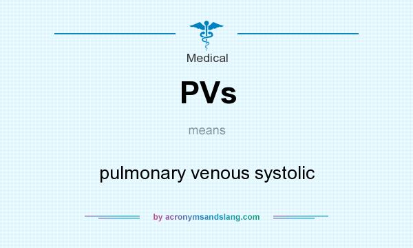 What does PVs mean? It stands for pulmonary venous systolic